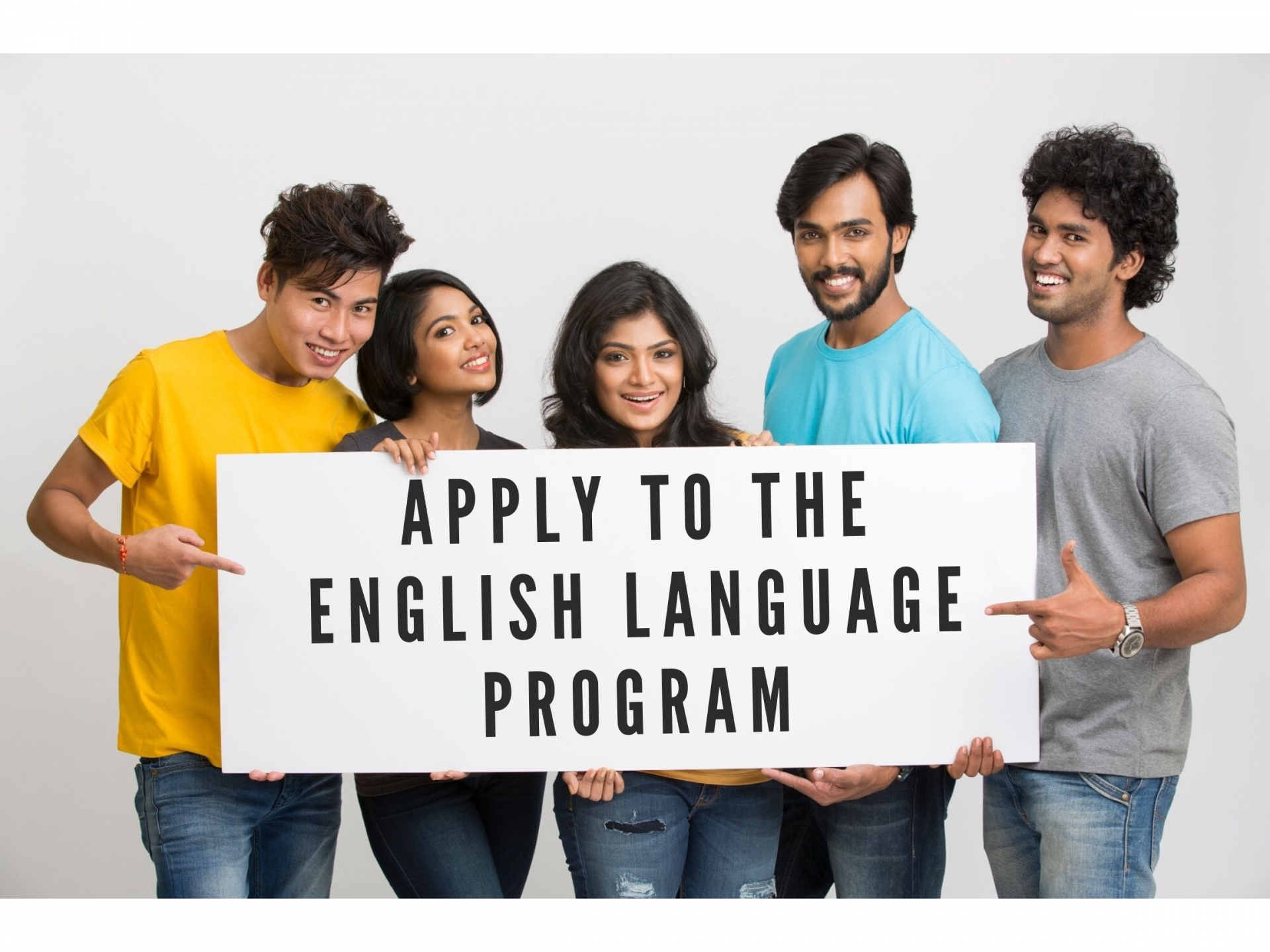 Students holding sign that says, Apply to the English Language Program